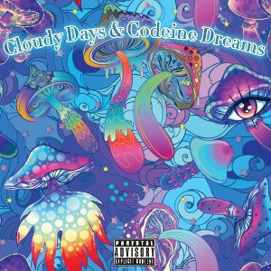 Cloudy Days & Codeine Dreams