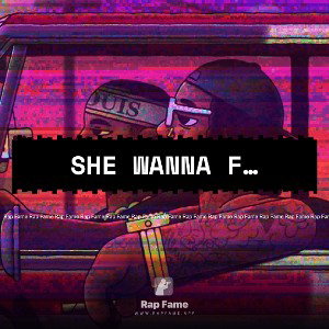 she wanna f…