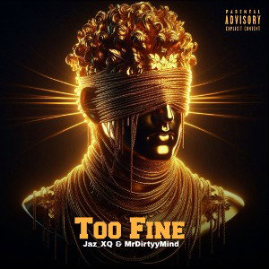 Too Fine Ft MrDirtyyMind 