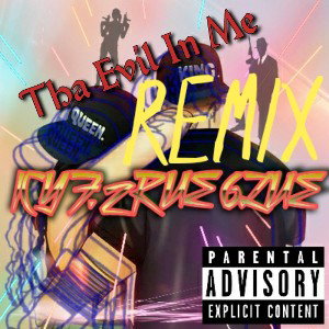 Tha Evil In Me Remix f. 2rue 6lue