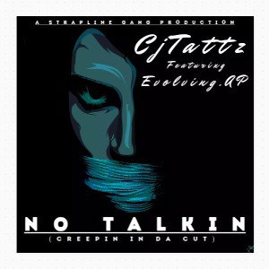 NO TALKIN -(creeping in da cut) featuring Evolving Ap