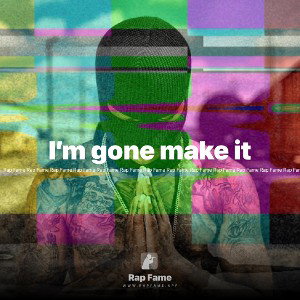 I’m gone make it 