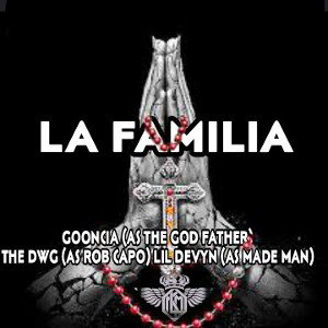 robthadwg/GOONCIA/lildevyn - LA FAMILIA