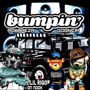 lilrigo/robthadwg/GOONCIA - bumpin 