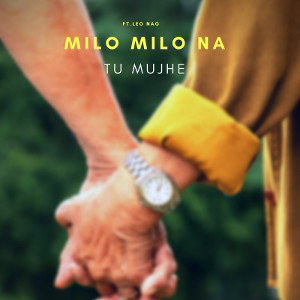 TUM MUJHE ( MILO NA )