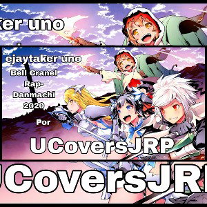 Bell Cranel Rap- Danmachi 2020 ejaytaker uno (Cover).