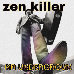 Mr underground 01 zen killer