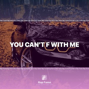 you can’t F with me