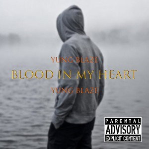 Yung Blaze - blood in my heart
