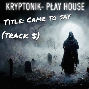 Kryptonik- Came To Say