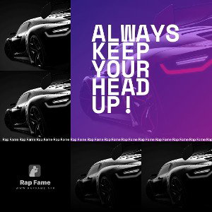 always keep your head up!
