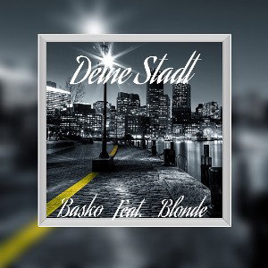 Deine Stadt Feat. Basko