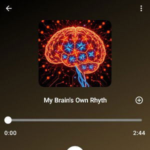 My Brain's Own Rhyth