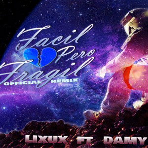 Fácil Pero Frágil Remix - Lixux ft Damy C