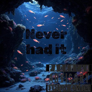 never had it