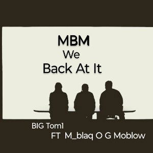 Back At It   FT M_blaq OG Moblow 