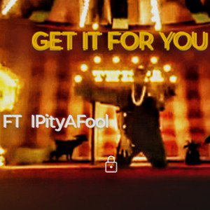 GET IT FOR YOU 