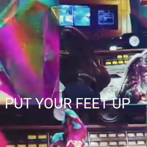 PUT YOUR FEET UP