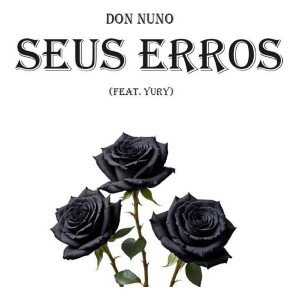 DON NUNO - Seus Erros (feat YurY) ProdBy. Slaasty Beats