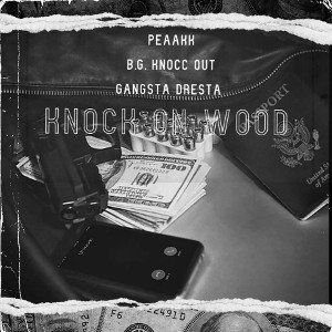 PEAAKK - Knock On Wood (feat. B.G. Knocc Out, Gangsta Dresta) 