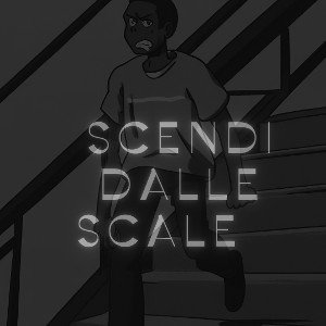 SCENDI DALLE SCALE 