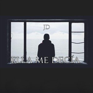 ella me decía  ..JD