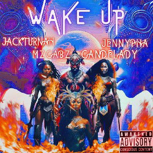  Wake Up ft JENNYPHA x MZGABZ x CANDELADY 