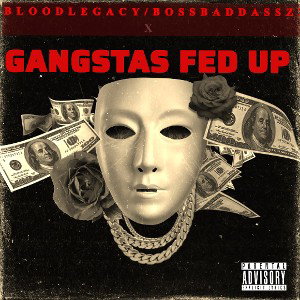  GANGSTAS FED UP