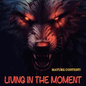 LIVING IN THE MOMENT