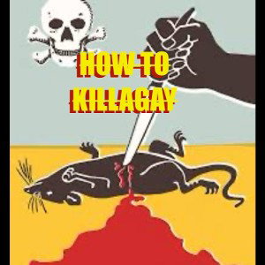 HOW TO KILLAGAY (KILLAK_74)