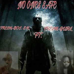 #NO1SAFE  FRE$H-BOI  FT. FRESH-GURL