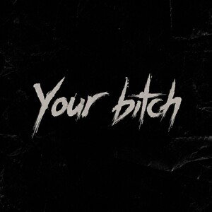 Yourbitch