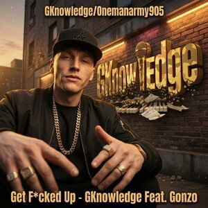 Get F*cked Up - GKnowledge Feat. Gonzo