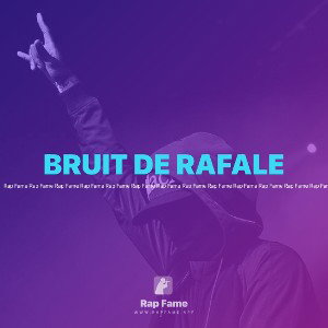 BRUIT DE RAFALE 