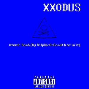 AtomicBomb (By RalphieOnGo) (Feat. XXODUS)
