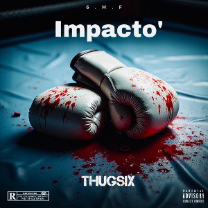 Thugsix-Impacto’