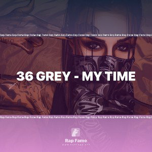 36 Grey - My Time