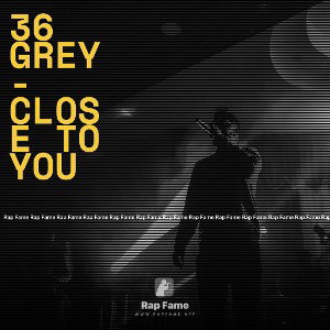 36 Grey - Closer To You 