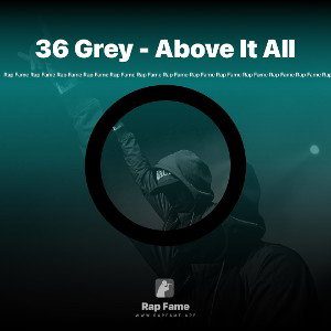 36 Grey - Above It All 