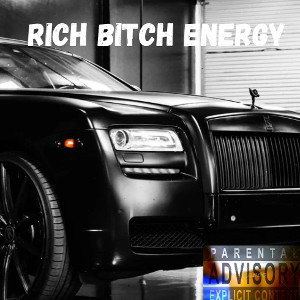RICH BITCH ENERGY ft Sierra Nicole and Confess Poet