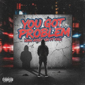 You Got A Problem 