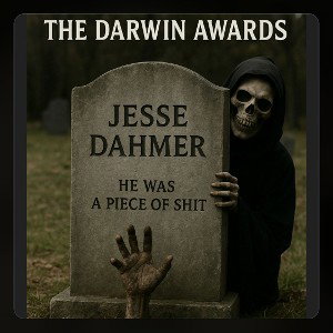 JeSsE Dahmer - Darwin Awards 