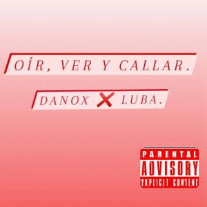 Oir, Ver y Callar - ᴅᴀɴᴏx ❌ LUBA.
