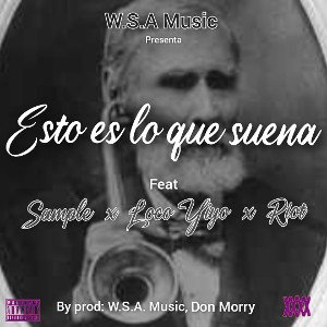  Esto es lo que suena - Sample, Loco Yiyo, Riot (by prod: W.S.A Music, Don Morry)