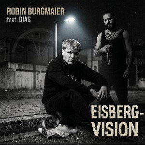 Robin Burgmaier - Eisberg-Vision (feat. Dias)