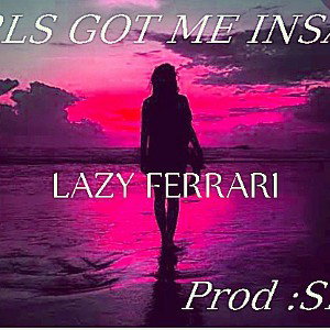  –Girls Got Me Insane (prod: SEVEN) 