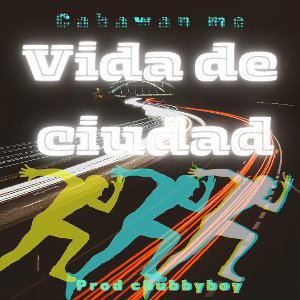 Vida De Ciudad - Cabawan MC - Prod ChubbyBoy