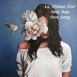 «NEW_RAP» - La_Ultima_Flor  2022