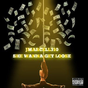 Jmarcell310 - She Wanna Get Loose