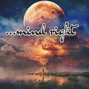 GELABUZZ __ Mind right▶️